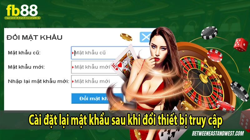 Đổi Mật Khẩu FB88 3 Nguyên tắc bảo mật tài khoản
