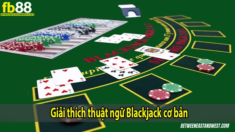 Hướng Dẫn Chơi Blackjack Cho Người Mới 8 Giải thích thuật ngữ Blackjack cơ bản