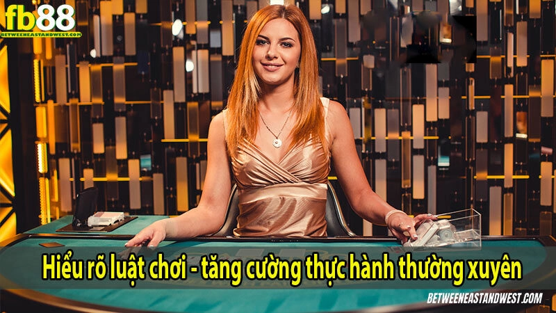 Hướng Dẫn Chơi Casino Holdem Cho Người Mới 9 Hiểu rõ luật chơi - tăng cường thực hành thường xuyên
