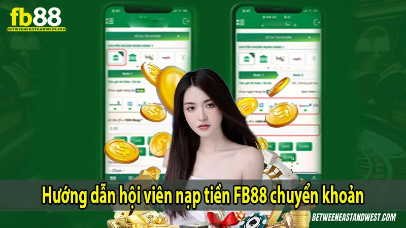 Nạp Tiền FB88 6 Hướng dẫn hội viên nạp tiền FB88 chuyển khoản