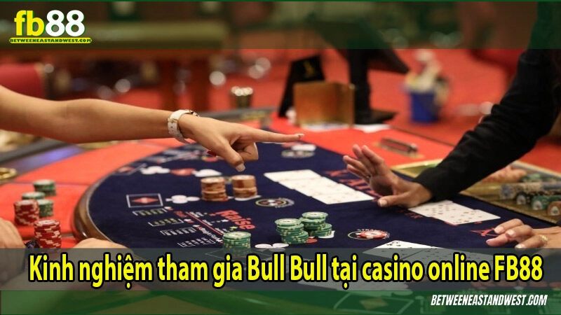 Bull Bull Là Gì? Luật Chơi Và Cách Tính Điểm Cơ Bản 8 Kinh nghiệm tham gia Bull Bull tại casino online