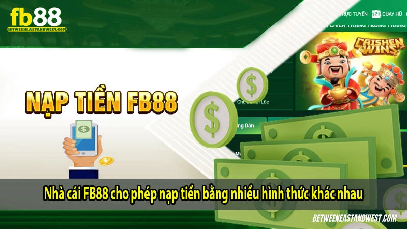 Nạp Tiền FB88 9 Nhà cái FB88 cho phép nạp tiền bằng nhiều hình thức khác nhau