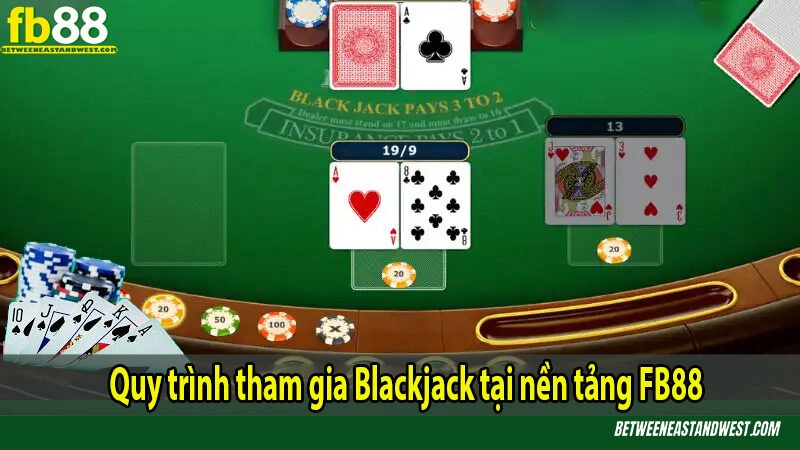 Hướng Dẫn Chơi Blackjack Cho Người Mới 7 Quy trình tham gia Blackjack tại nền tảng FB88